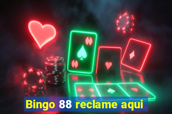 Bingo 88 reclame aqui